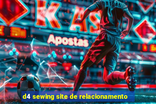 d4 sewing site de relacionamento